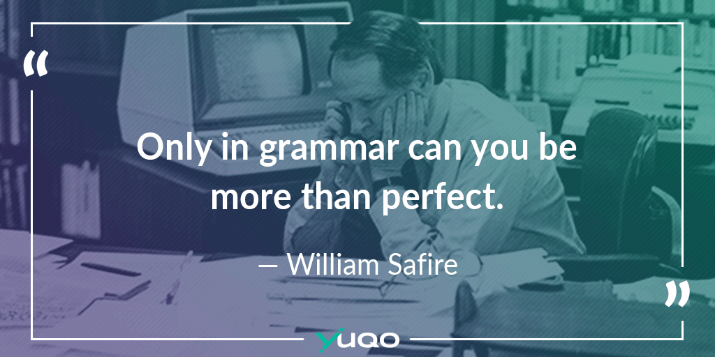 Nur in der Grammatik können Sie mehr als perfekt sein. – William Safire